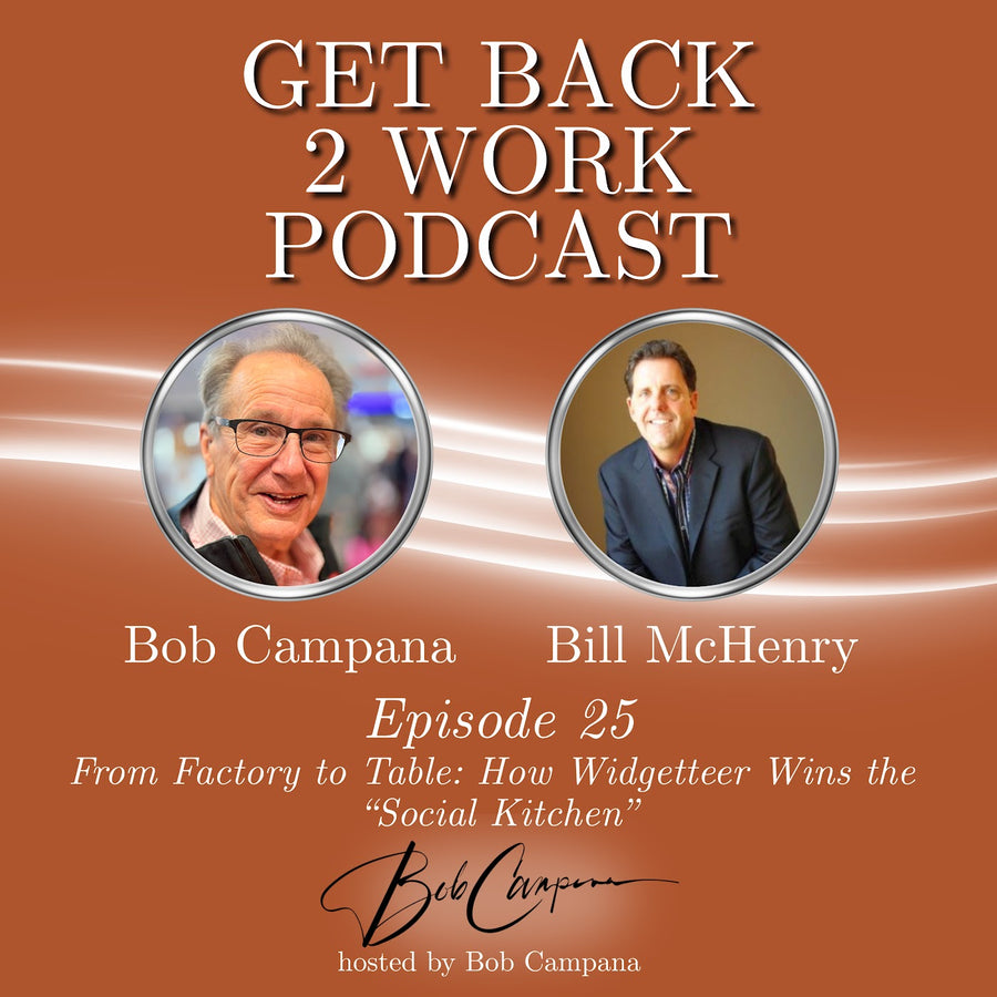 Get Back 2 Work Podcast, Episode 25 artwork with host Bob Campana and guest Bill McHenry